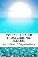 You Are Healed from Chronic Illness