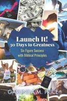 Launch It! 30 Days to Greatness