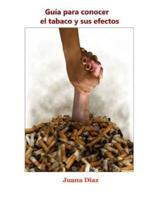 Guía Para Conocer El Tabaco Y Sus Efectos