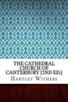 The Cathedral Church of Canterbury [2Nd Ed.]