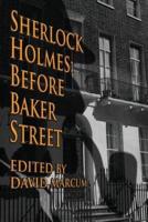 Sherlock Holmes: Before Baker Street
