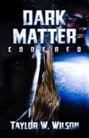 Dark Matter: Code Red