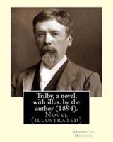 Trilby, a Novel, With Illus. By the Author (1894). By