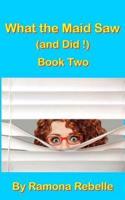 What the Maid Saw (And Did!) Book Two