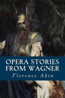 Opera Stories from Wagner