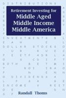 Retirement Investing for Middle-Aged, Middle Income, Middle America