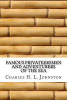 Famous Privateersmen and Adventurers of the Sea