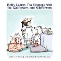 Betty Learns Tea Manners With the Wallflowers and Wildflowers