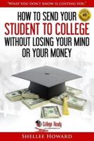 How To Send Your Student To College Without Losing Your Mind or Your Money