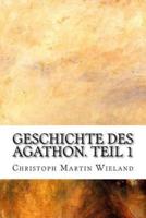 Geschichte Des Agathon. Teil 1