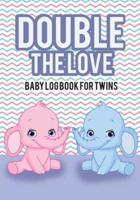 Baby Log Book for Twins Double The Love