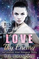 Love Thy Enemy (An Unusual Alien Romance Story)
