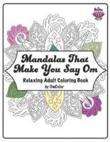 Mandalas That Make You Say Om