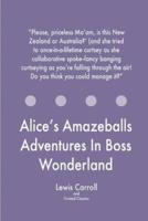 Alice's Amazeballs Adventures In Boss Wonderland