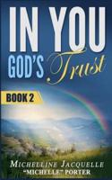In You, God's Trust: Book 2