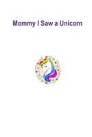 Mommy I Saw a Unicorn