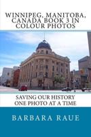 Winnipeg, Manitoba, Canada Book 3 in Colour Photos