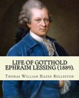 Life of Gotthold Ephraim Lessing (1889). By