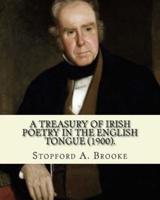 A Treasury of Irish Poetry in the English Tongue (1900). Edited By