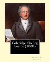 Coleridge, Shelley, Goethe (1880). By