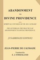 Abandonment to Divine Providence [Unabridged Edition]