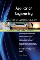 Application Engineering Complete Self-Assessment Guide