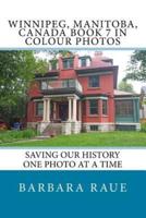 Winnipeg, Manitoba, Canada Book 7 in Colour Photos