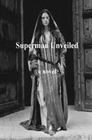 Superman Unveiled: a novel