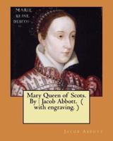 Mary Queen of Scots. By