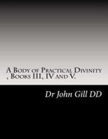 A Body of Practical Divinity, Books III, IV and V