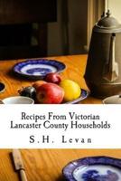 Recipes From Victorian Lancaster County Households