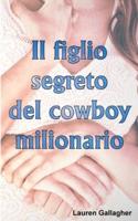 Il Figlio Segreto Del Cowboy Milionario