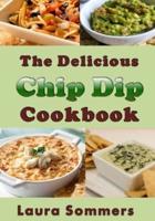 The Delicious Chip Dip Cookbook