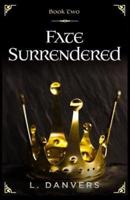 Fate Surrendered (Book 2 of the Fate Abandoned Series)