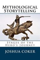Mythological Storytelling: Stages of the Hero's Journey