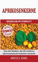 Aprikosenkerne - Krebsheilung Mit Vitamin B17?