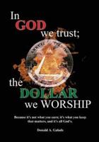 In God We Trust; The Dollar We Worship