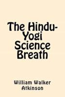 The Hindu-Yogi Science Breath