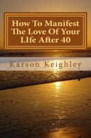 How to Manifest the Love of Your Life After 40