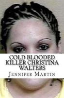 Cold Blooded Killer Christina Walters