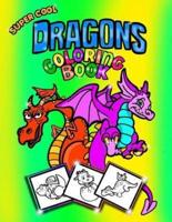 Super Cool Dragons Coloring Book; Coloring/Doodle Book for Kids/Boys