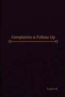 Complaints & Follow Up Log (Logbook, Journal - 120 Pages, 6 X 9 Inches)