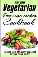 Vegetarian Pressure Cooker Cookbook