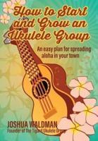 How to Start and Grow an Ukulele Group
