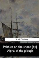 Pebbles on the Shore [By] Alpha of the Plough