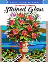 Colorful Flowers Stained Glass Coloring Book