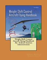 Weight-Shift Control Aircraft Flying Handbook .By