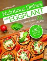 Nutritious Dishes With Eggplant. Cooking With 25 Easy Recipes.