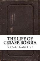 The Life of Cesare Borgia