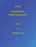 C Here - Programming in C in Linux and Raspberry Pi